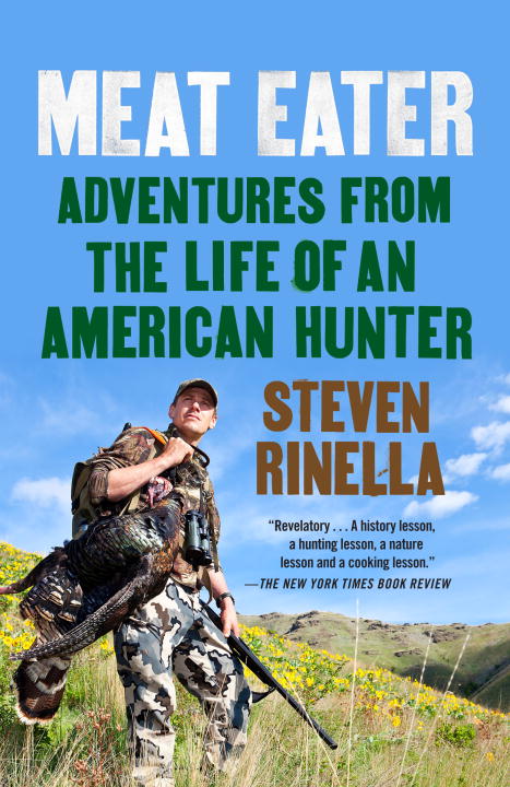 Steven Rinella/Meat Eater@Adventures From The Life Of An American Hunter